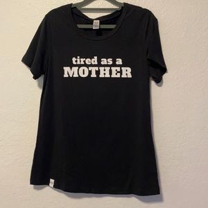 Tired as a Mother Tee